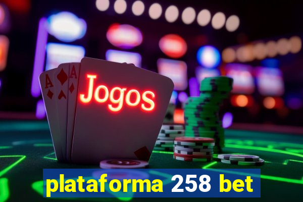 plataforma 258 bet