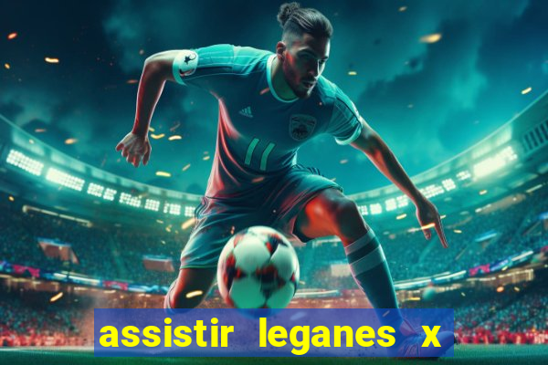 assistir leganes x real madrid ao vivo online