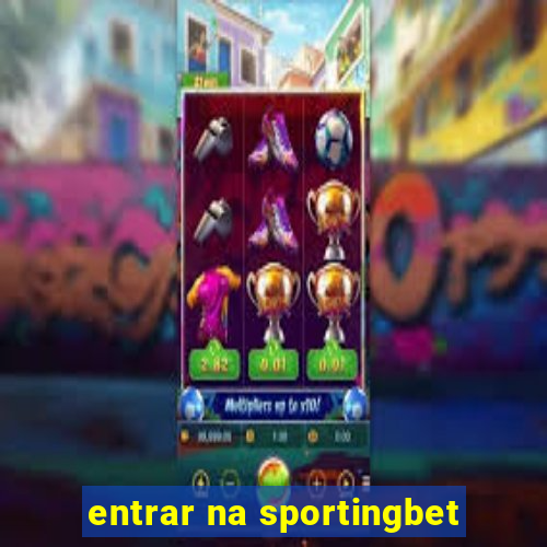 entrar na sportingbet