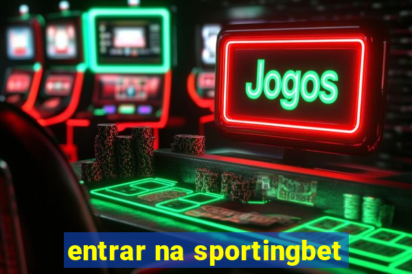 entrar na sportingbet