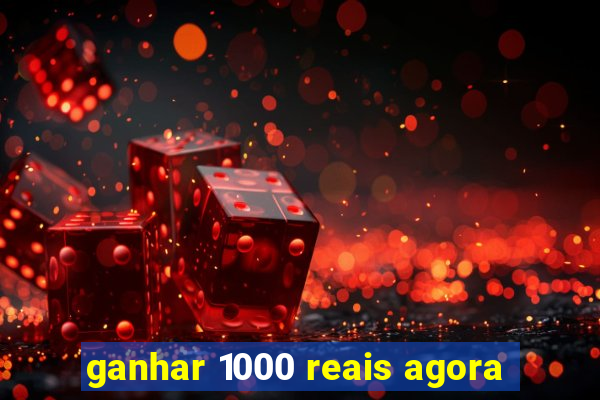 ganhar 1000 reais agora