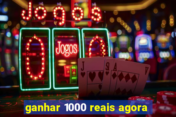 ganhar 1000 reais agora