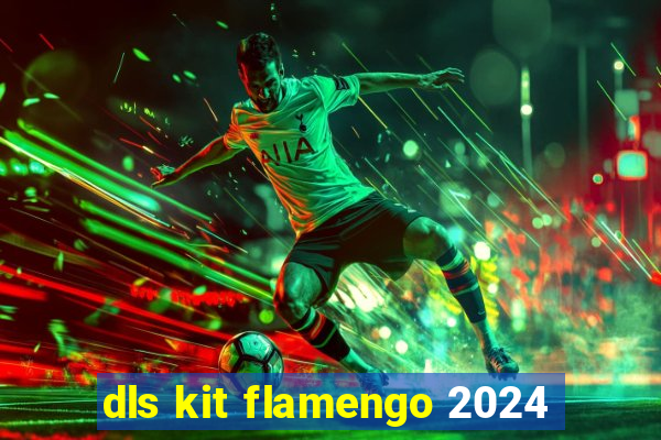 dls kit flamengo 2024