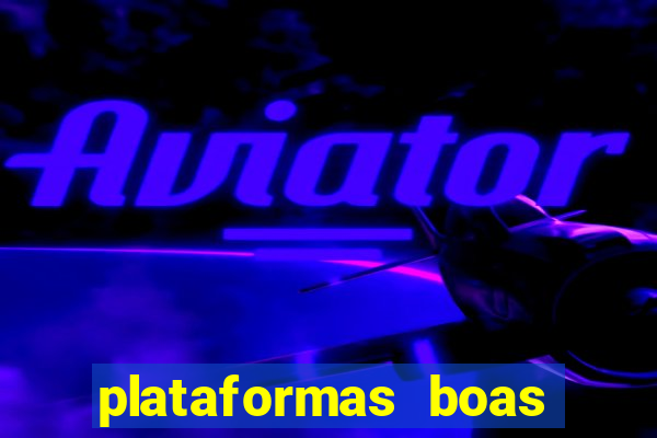 plataformas boas para jogar fortune tiger