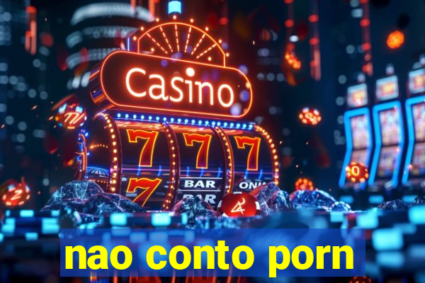 nao conto porn