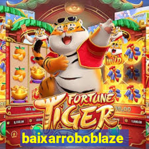 baixarroboblaze