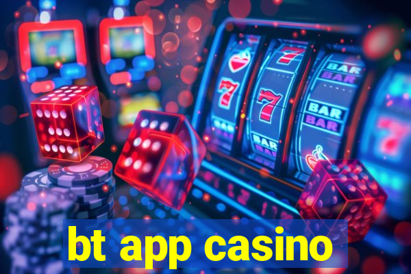 bt app casino