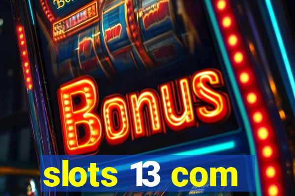 slots 13 com