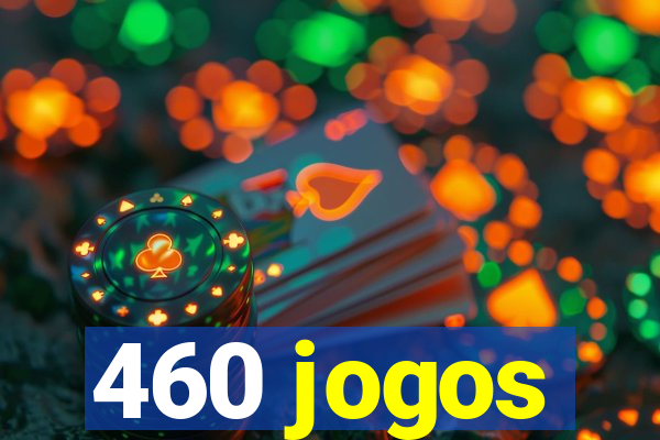 460 jogos