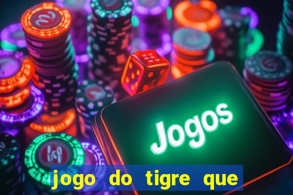 jogo do tigre que da bonus