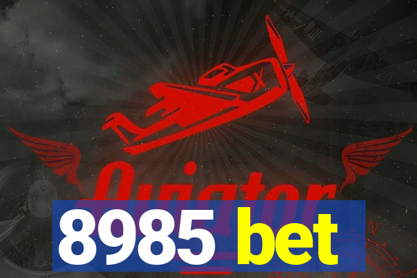 8985 bet