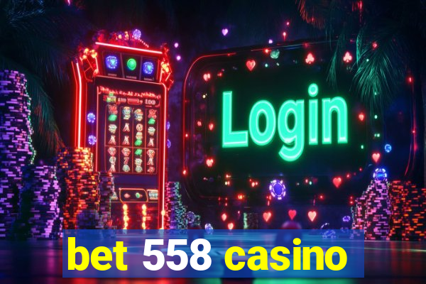 bet 558 casino