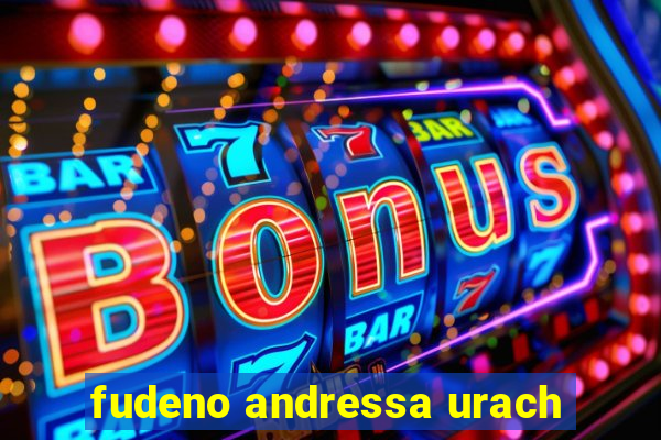 fudeno andressa urach