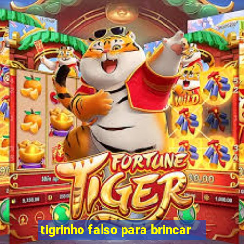 tigrinho falso para brincar