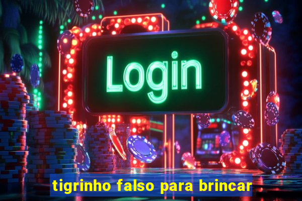 tigrinho falso para brincar