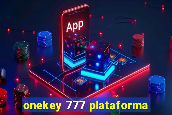 onekey 777 plataforma