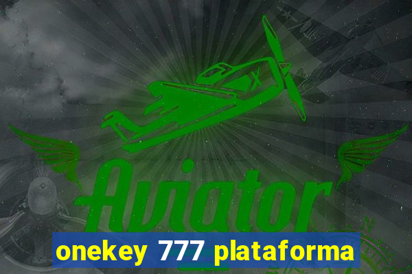 onekey 777 plataforma