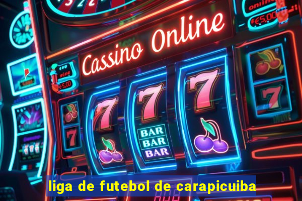 liga de futebol de carapicuiba