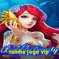 rainha jogo vip