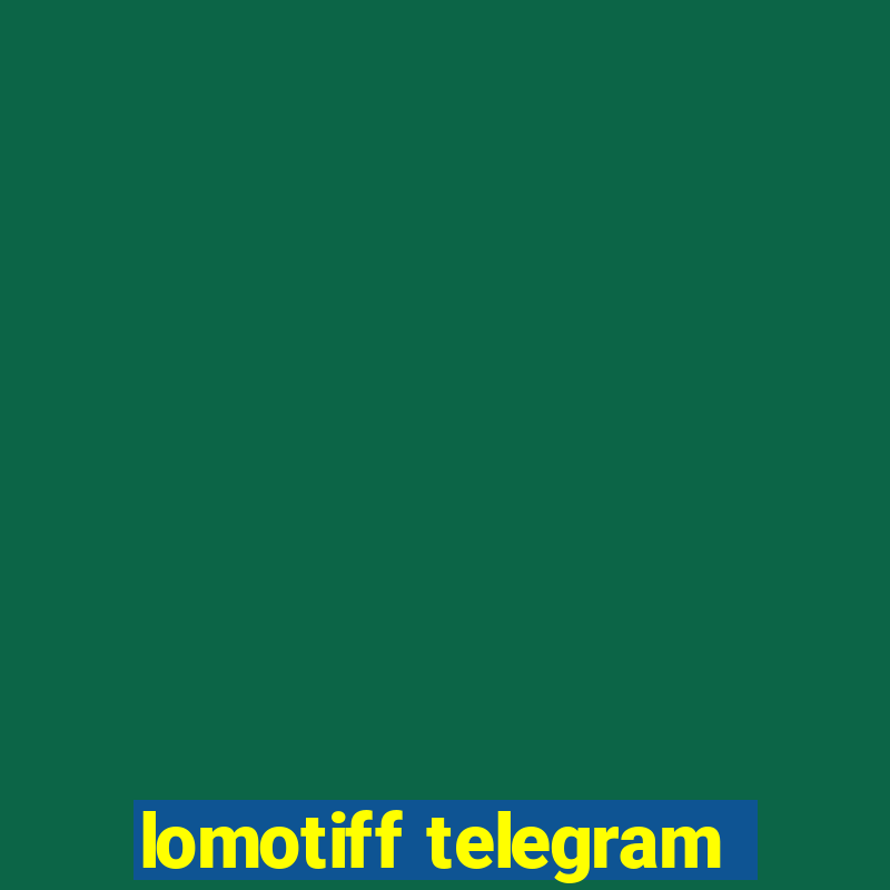 lomotiff telegram