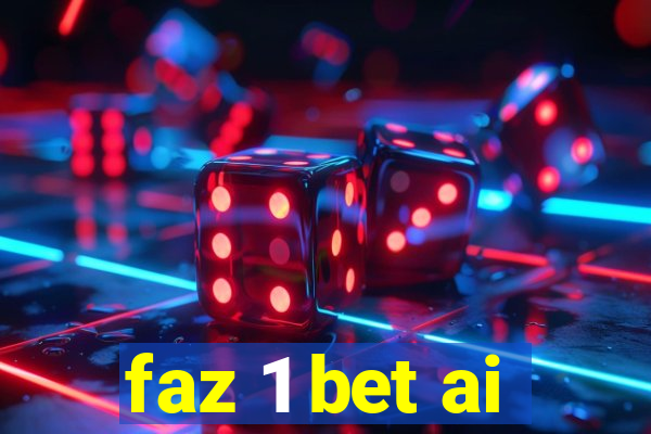 faz 1 bet ai