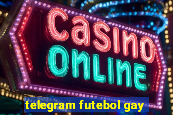 telegram futebol gay