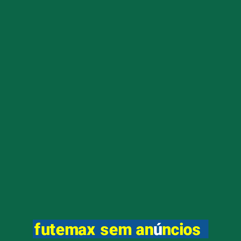 futemax sem anúncios