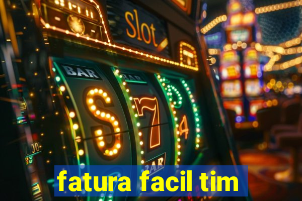 fatura facil tim