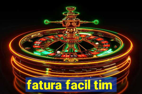 fatura facil tim