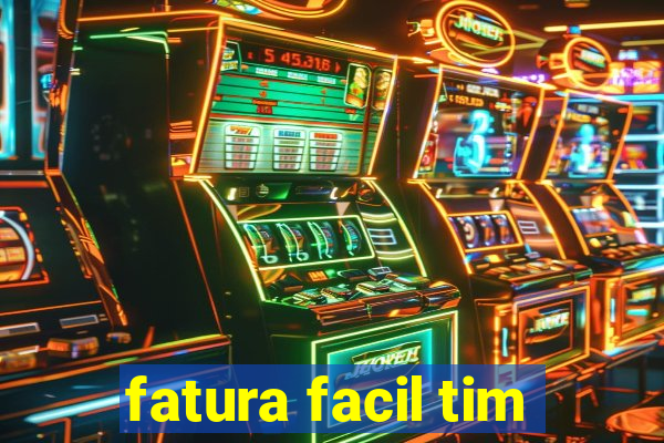 fatura facil tim