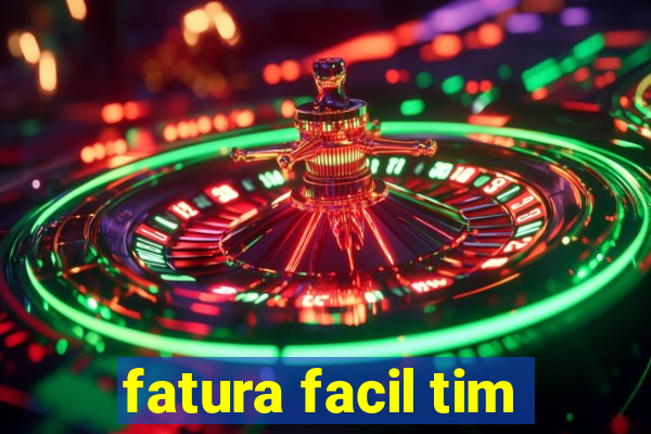 fatura facil tim