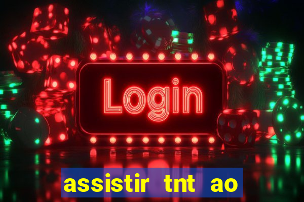 assistir tnt ao vivo gratis online