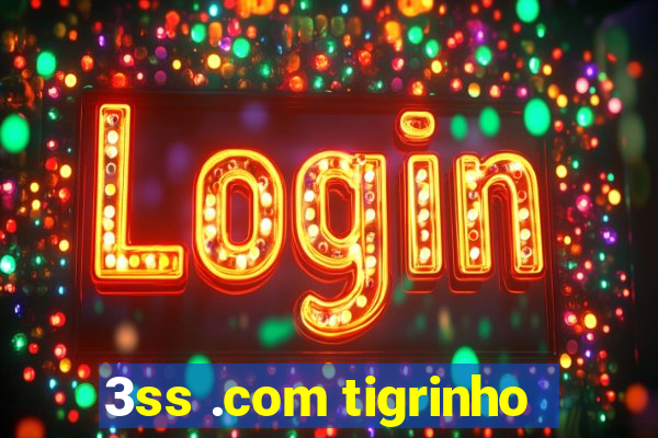 3ss .com tigrinho