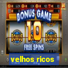 velhos ricos