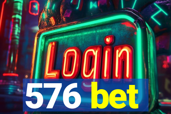 576 bet