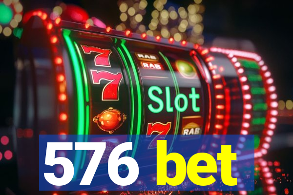 576 bet