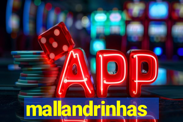 mallandrinhas