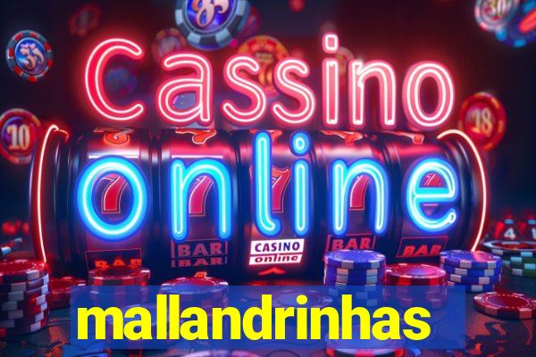 mallandrinhas