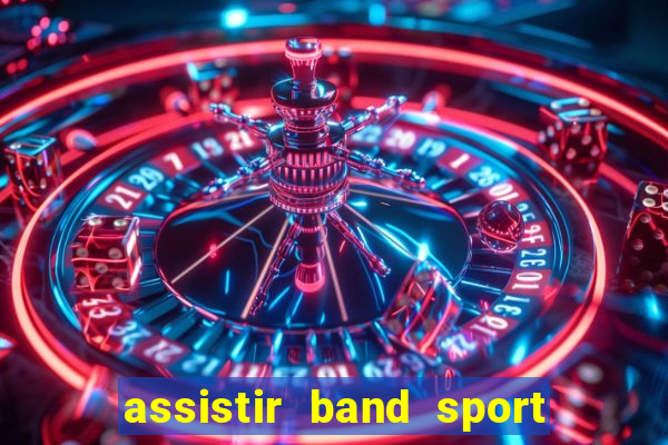 assistir band sport ao vivo