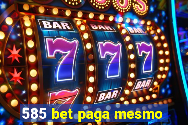 585 bet paga mesmo