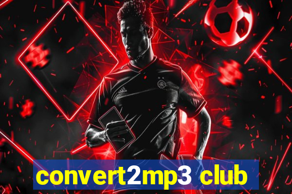 convert2mp3 club