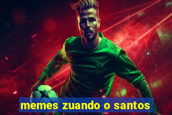 memes zuando o santos