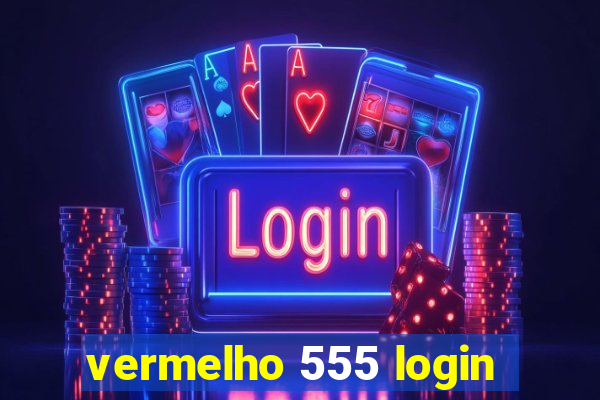 vermelho 555 login