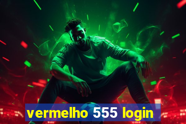 vermelho 555 login