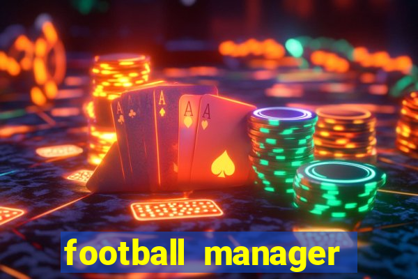 football manager 2019 fm scout