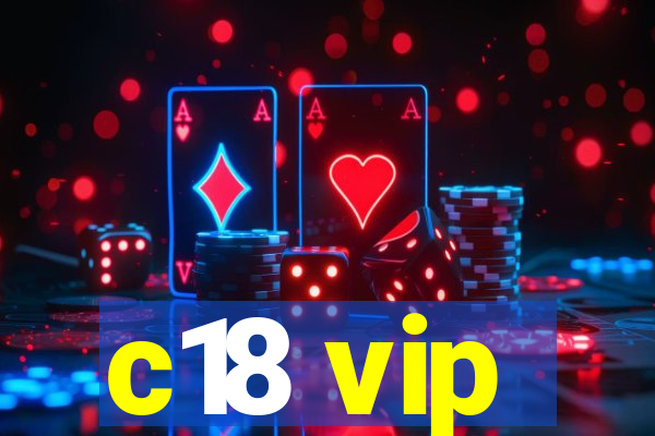 c18 vip