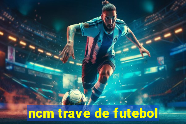 ncm trave de futebol