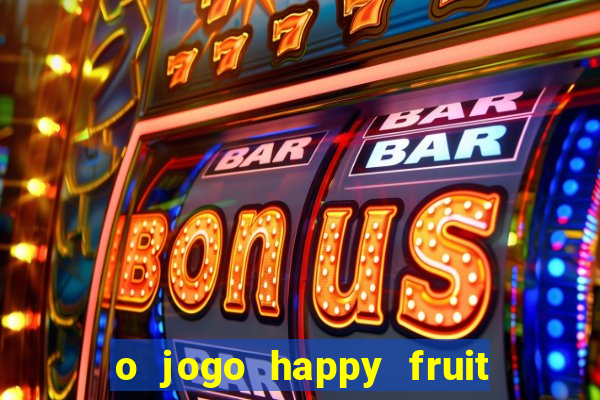 o jogo happy fruit fusion paga mesmo