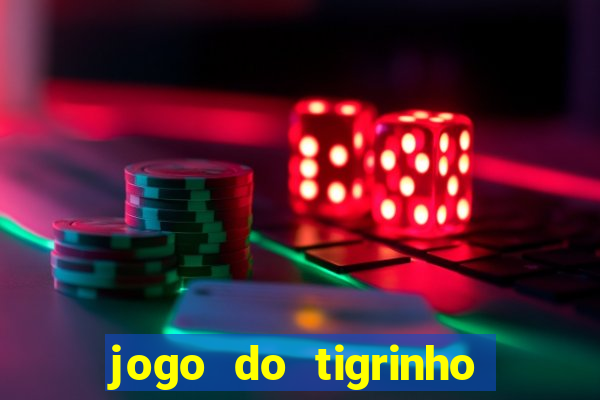 jogo do tigrinho que nao precisa depositar