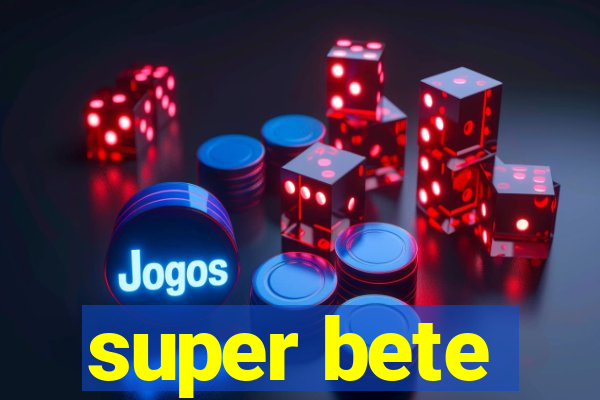 super bete